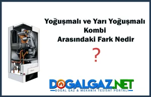 Yoğuşmalı ve Yarı Yoğuşmalı Kombi Nedir? Aralarındaki fark nedir? Hangisi daha iyi?
