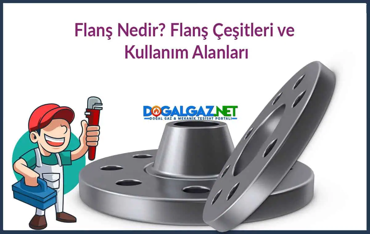 Flanş Nedir? Flanş Çeşitleri ve Kullanım Alanları başlıklı görselde, kaynak boyunlu flanş ve bir tesisatçı karakteri görülmektedir. Görsel, Doğalgaznet doğalgaz ve mekanik tesisat portalına aittir.