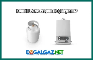 Kombi LPG ve Propan ile Çalışır mı Kombi lpg regülatörü