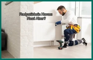 radyatörlerin havası nasıl alınır